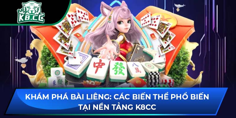 Khám Phá Bài Liêng: Các Biến Thể Phổ Biến Tại Nhà Cái K8CC 1 Khám Phá Bài Liêng: Các Biến Thể Phổ Biến Tại Nhà Cái K8CC
