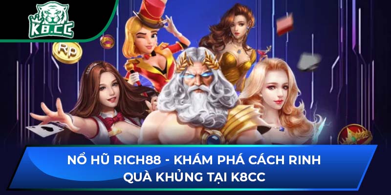 Nổ Hũ Rich88 - Khám Phá Cách Rinh Quà Khủng Tại K8CC